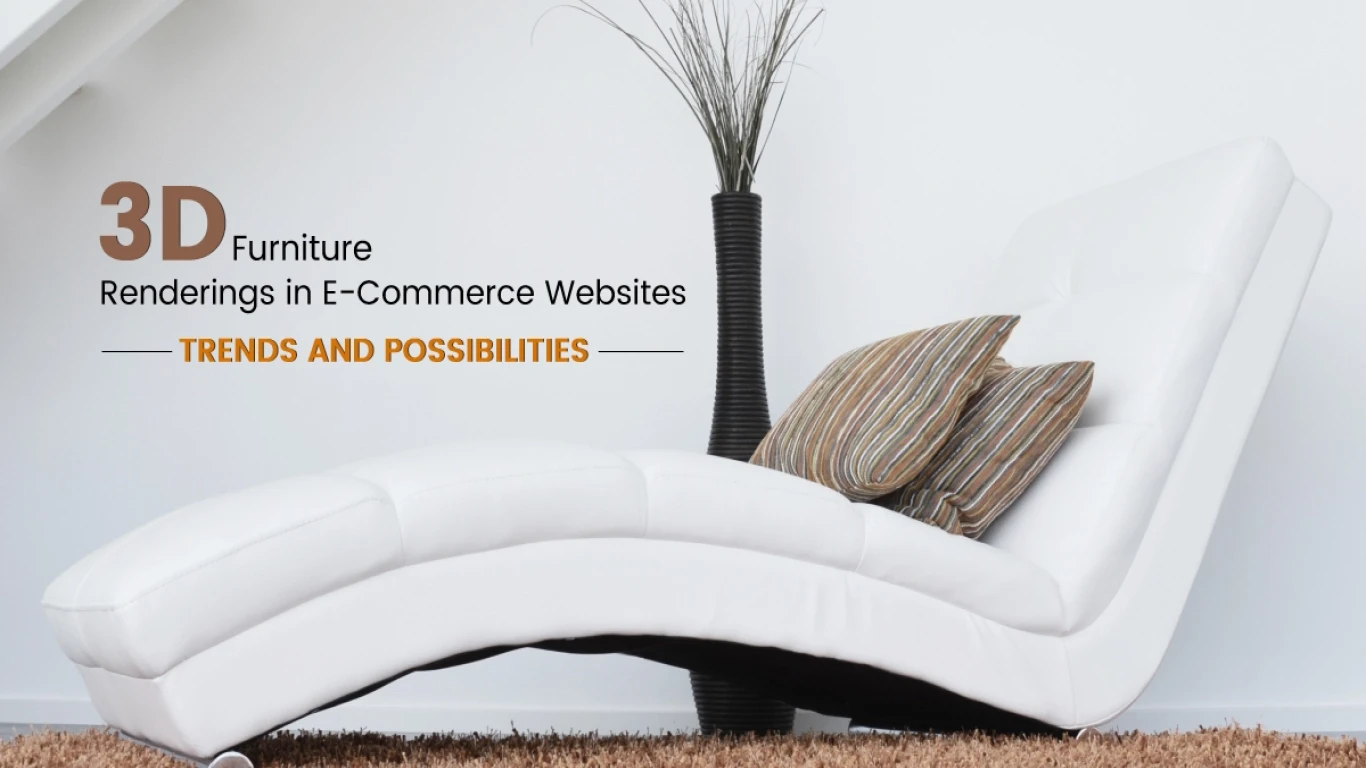 3D Furniture Renderings in E-Commerce: Trends and Possibilities