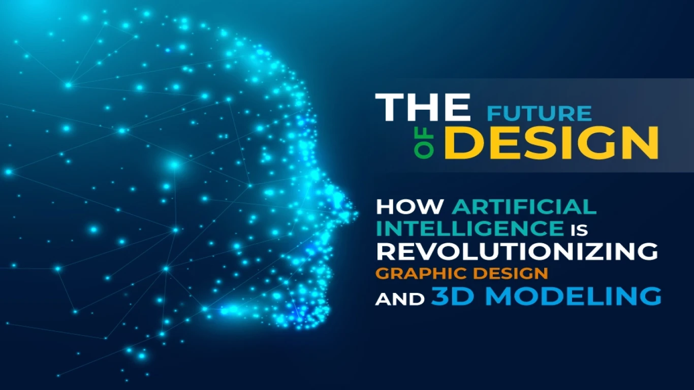 The Future of Graphic Design and 3D Modeling: How Artificial Intelligence is Revolutionizing