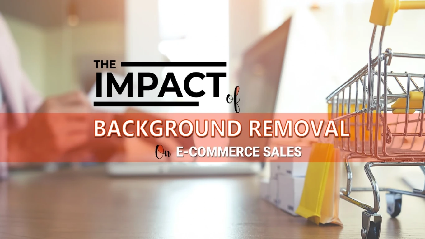 The Impact of Background Removal on E-commerce Sales