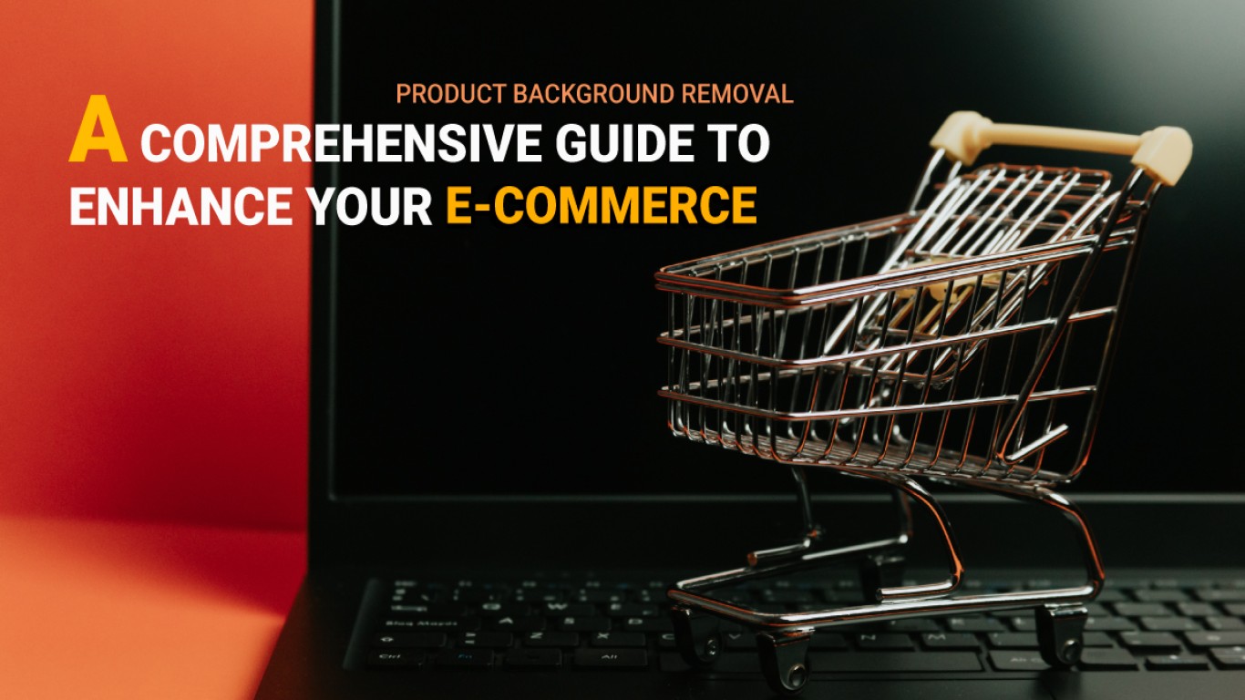 Product Background Removal: A Comprehensive Guide to Enhance Your E-Commerce